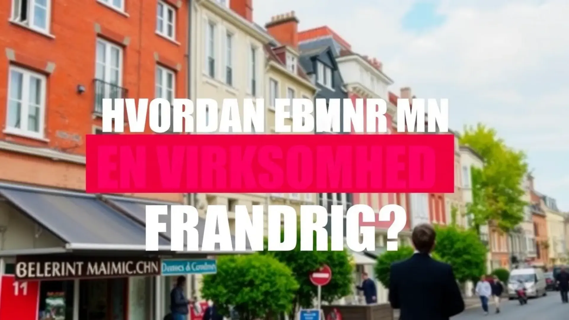 Hvordan &aring;bner man en virksomhed i Frankrig? - Illustration