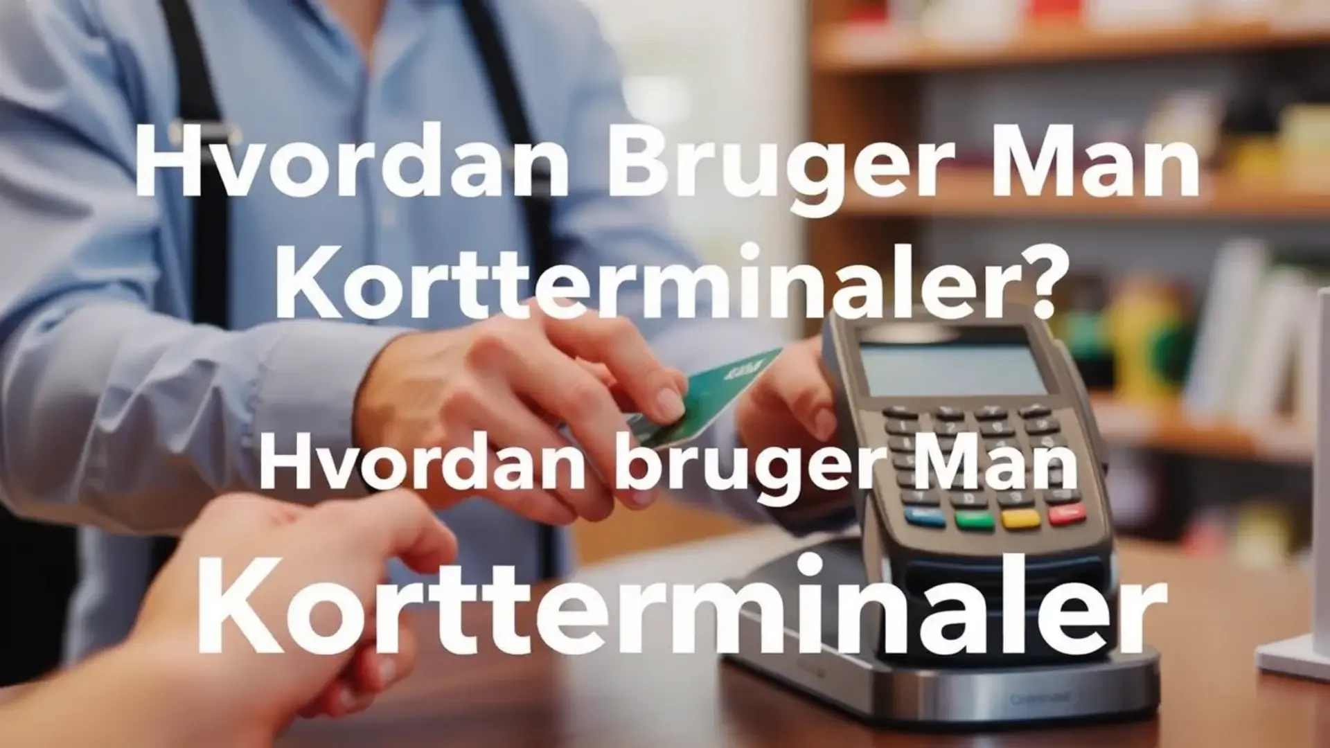 Hvordan bruger man kortterminaler? - Illustration