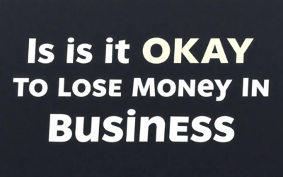 Is it okay to lose money in business
