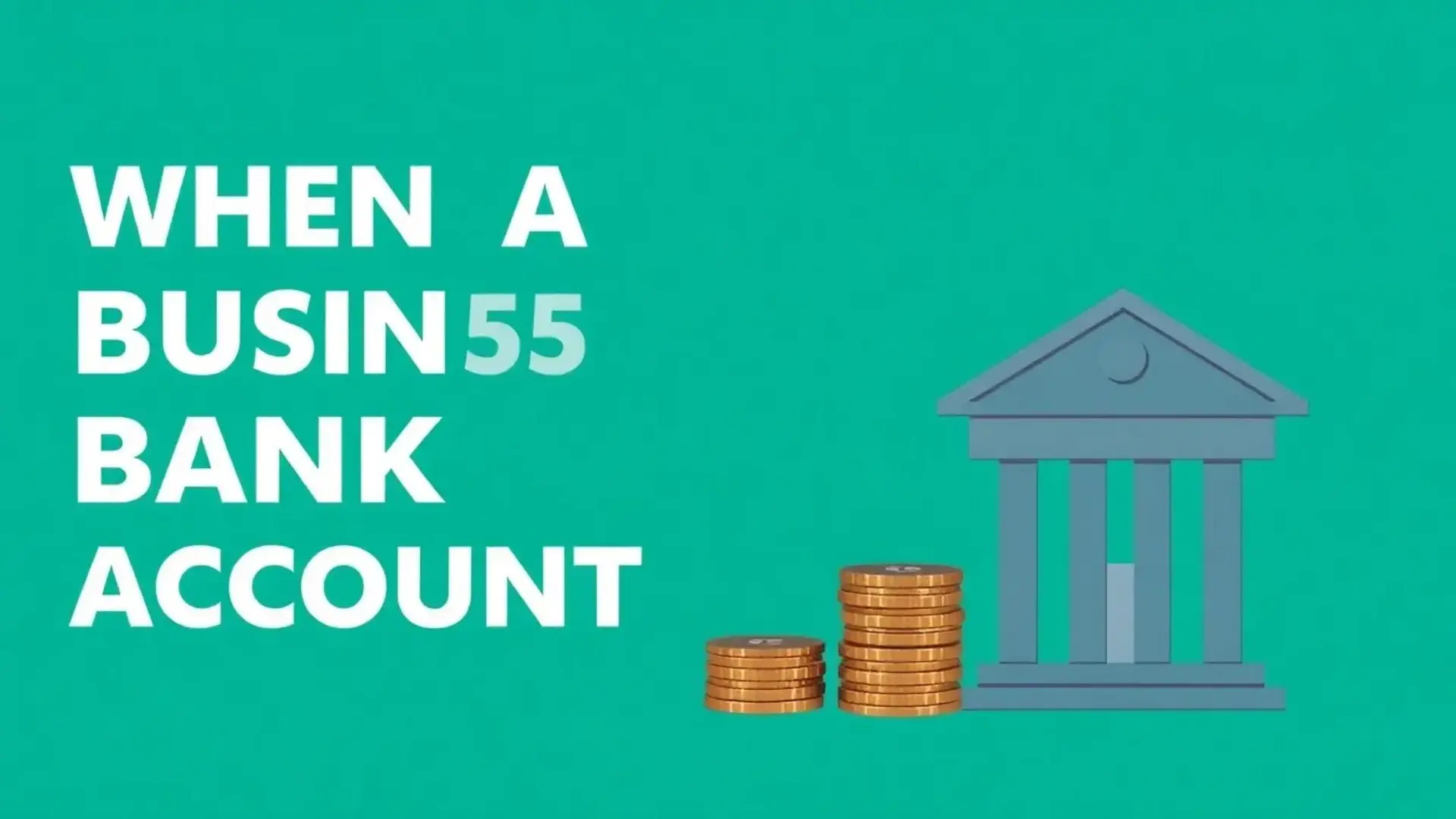 When should I open a business bank account - Illustration